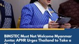စစ်ကောင်စီကို BIMSTEC ညီလာခံ ဖိတ်ခေါ်မှု APHR ကန့်ကွက်ရှုတ်ချ