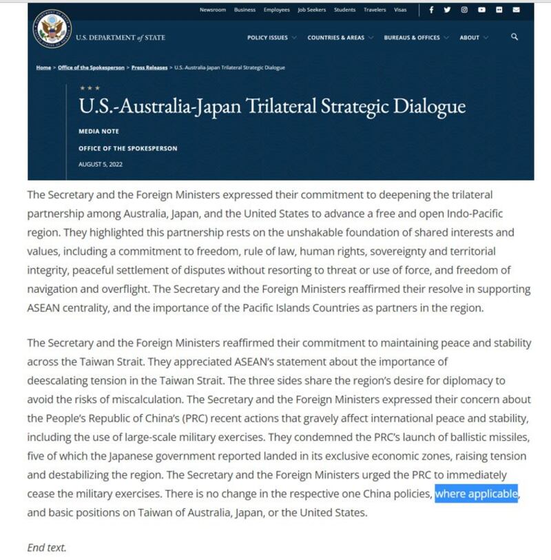 美国、澳大利亚、日本外长近日在东盟(ASEAN)外长会后发表联合声明,在“一中政策”后方加注一句“适用条件下”(where applicable),也就是在特定情况下才适用。(US. Departmentof State官网)